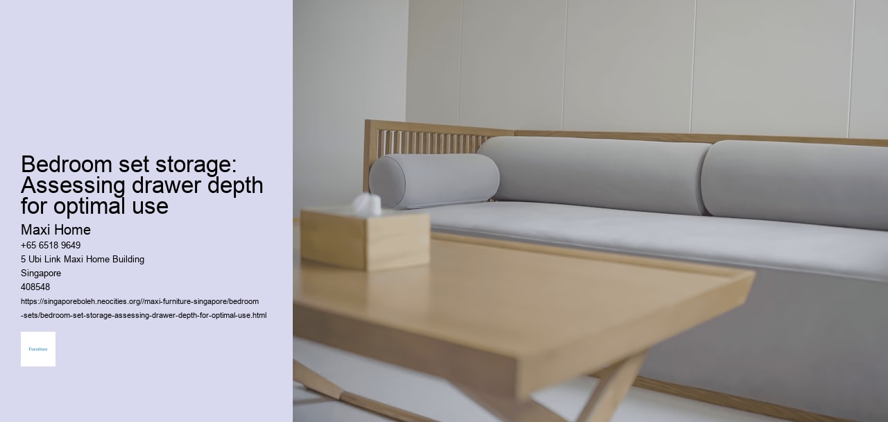 Bedroom set storage: Assessing drawer depth for optimal use