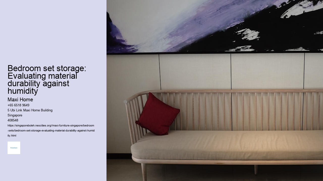 Bedroom set storage: Evaluating material durability against humidity