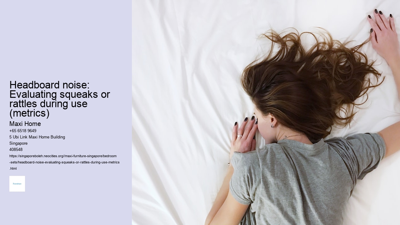 Headboard noise: Evaluating squeaks or rattles during use (metrics)