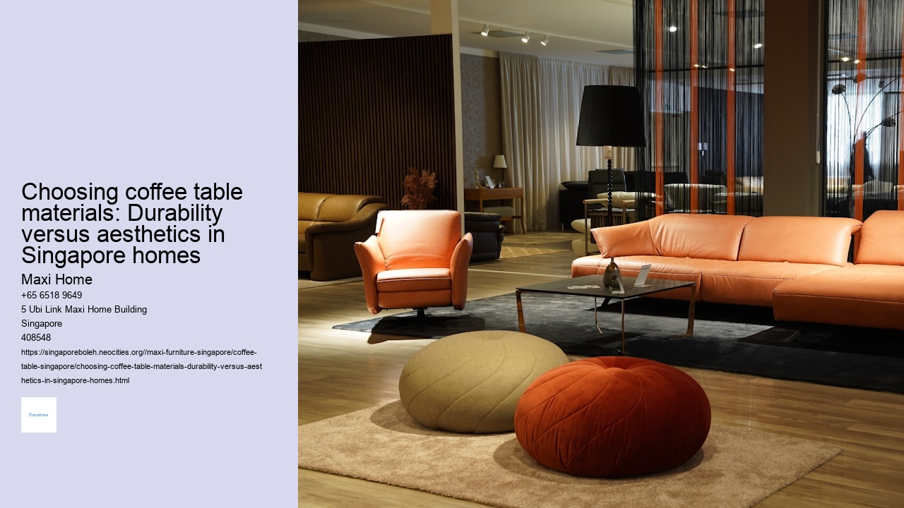 Choosing coffee table materials: Durability versus aesthetics in Singapore homes