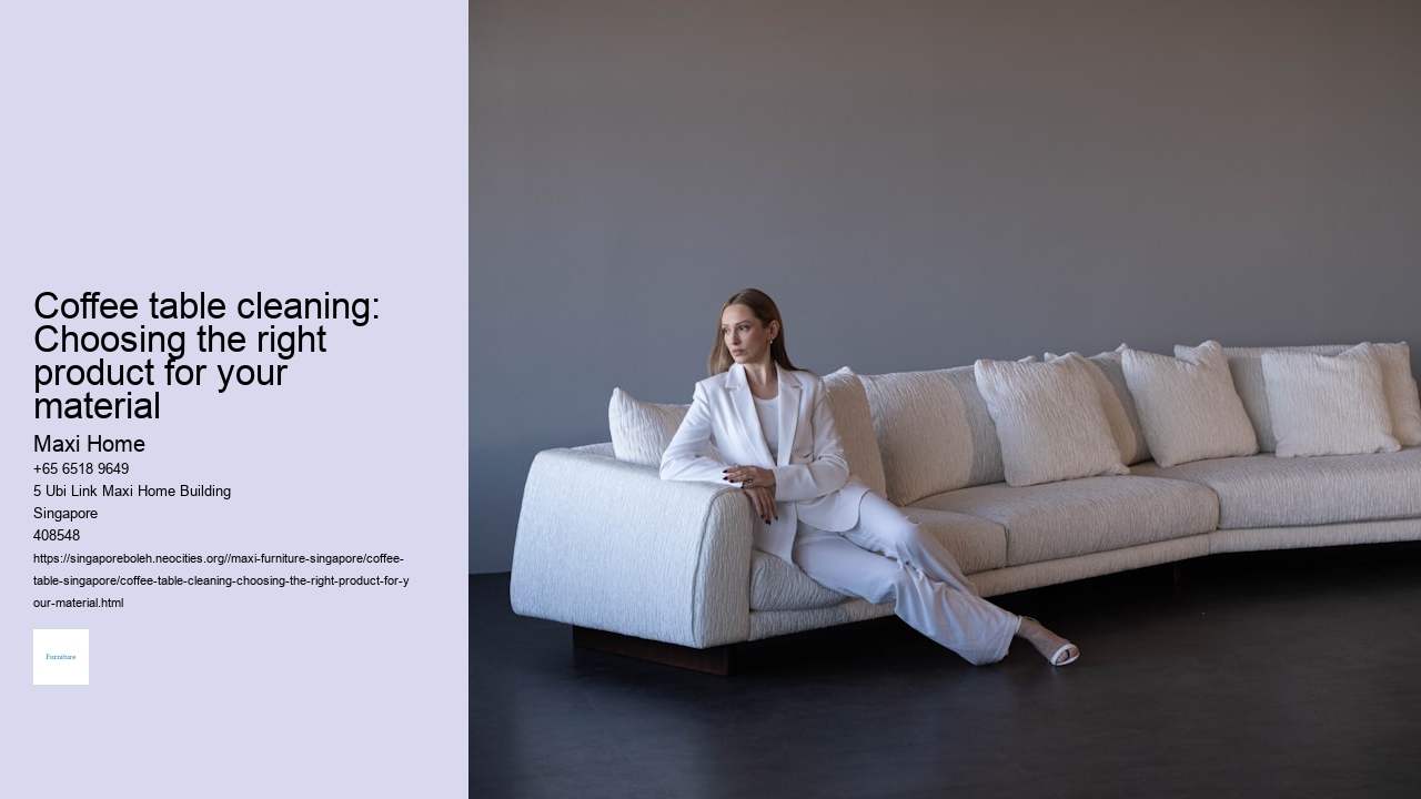 Coffee table cleaning: Choosing the right product for your material