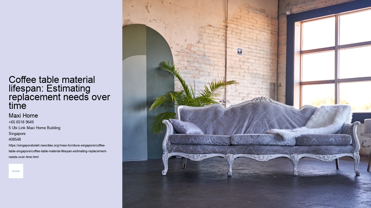 Coffee table material lifespan: Estimating replacement needs over time