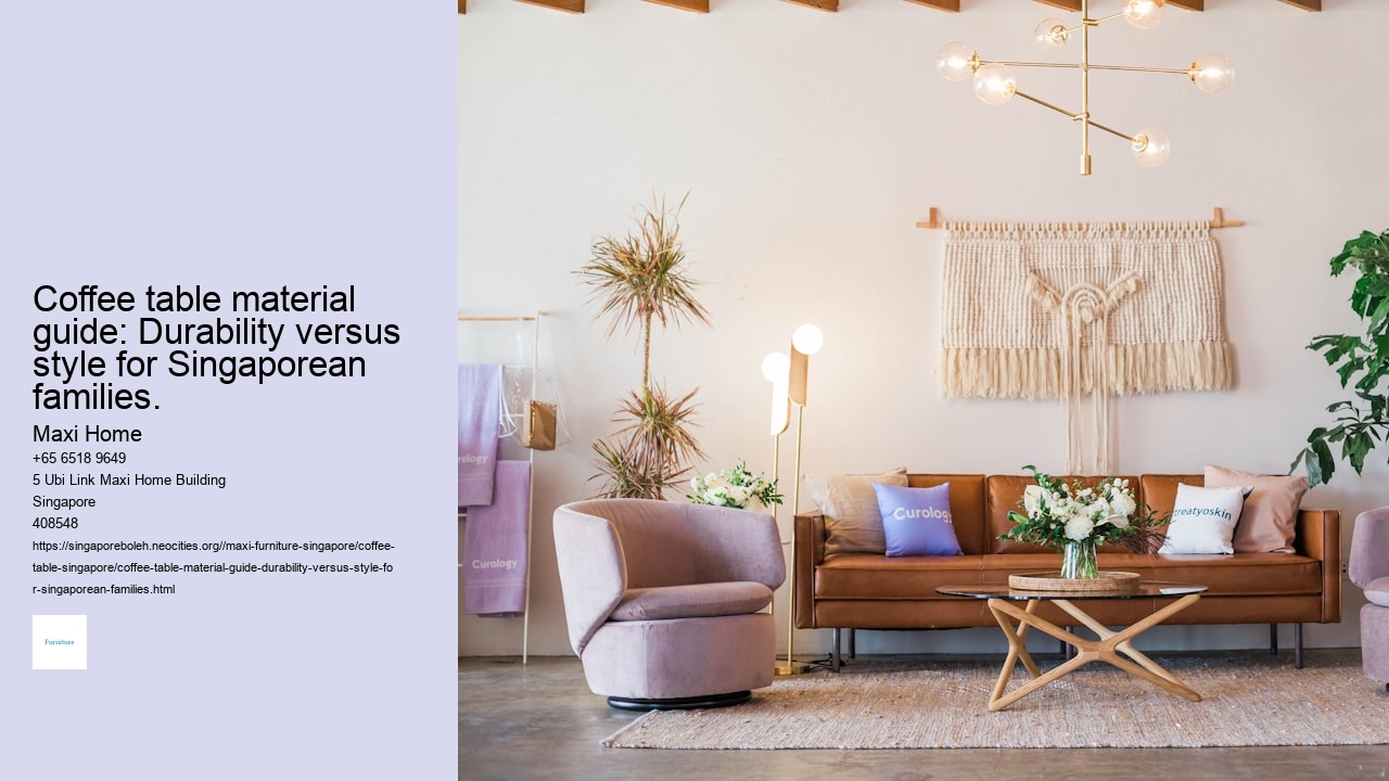 Coffee table material guide: Durability versus style for Singaporean families. Maxi Home Coffee table material guide: Durability versus style for Singaporean families.