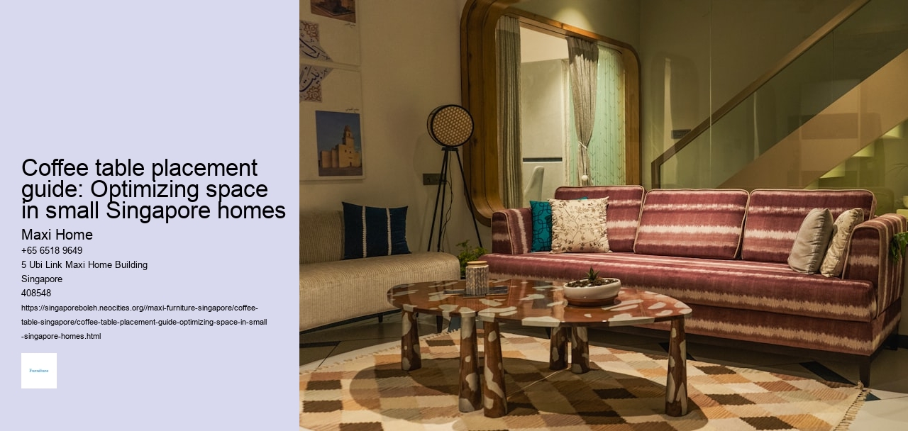 Coffee table placement guide: Optimizing space in small Singapore homes