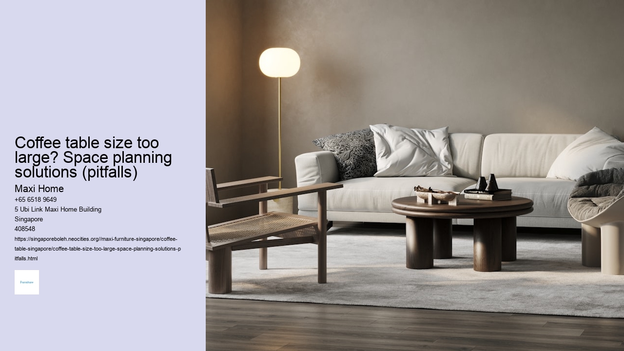 Coffee table size too large? Space planning solutions (pitfalls)