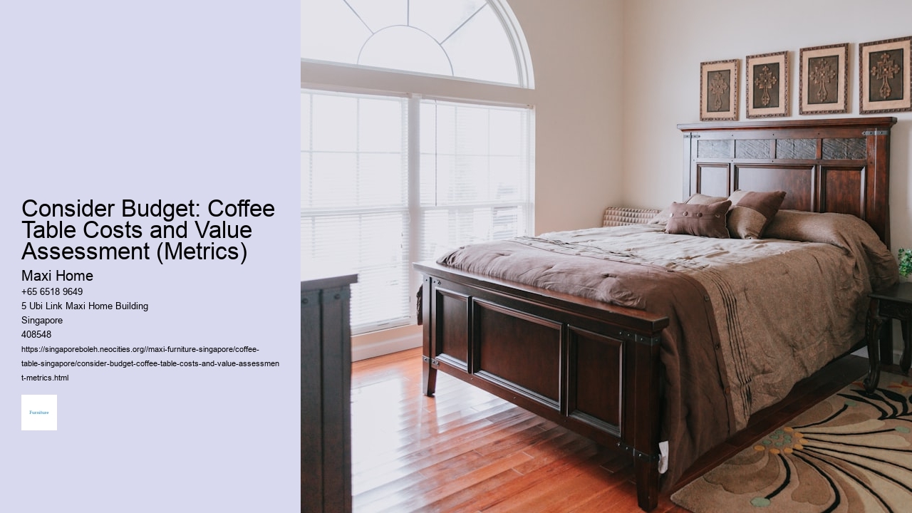 Consider Budget: Coffee Table Costs and Value Assessment (Metrics) Maxi Home Consider Budget: Coffee Table Costs and Value Assessment (Metrics)