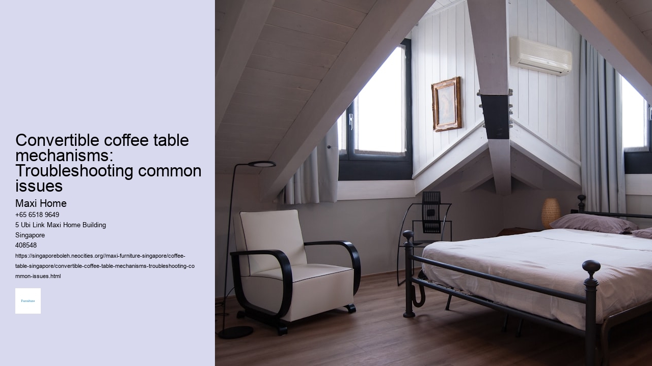 Convertible coffee table mechanisms: Troubleshooting common issues