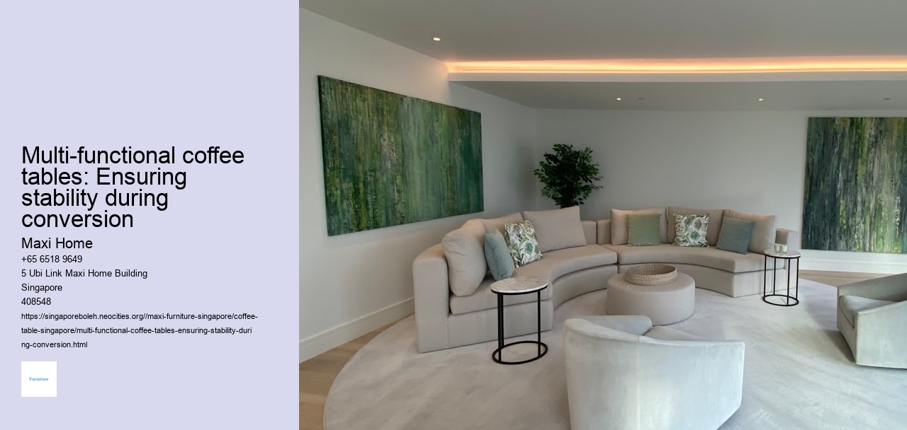 Multi-functional coffee tables: Ensuring stability during conversion