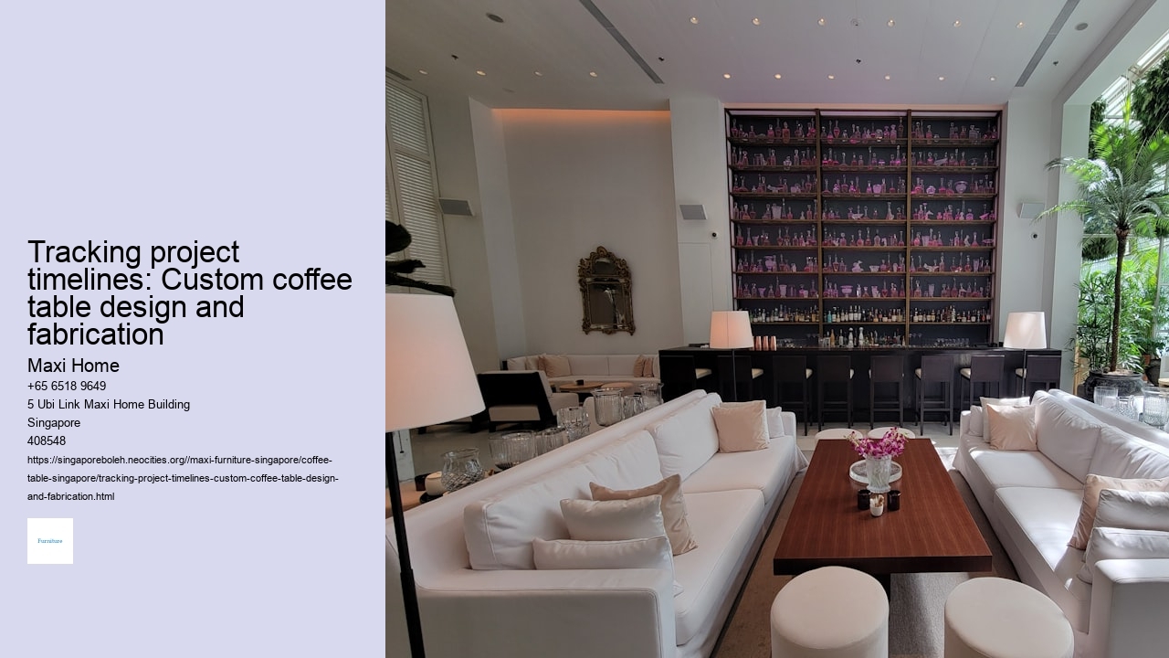 Tracking project timelines: Custom coffee table design and fabrication