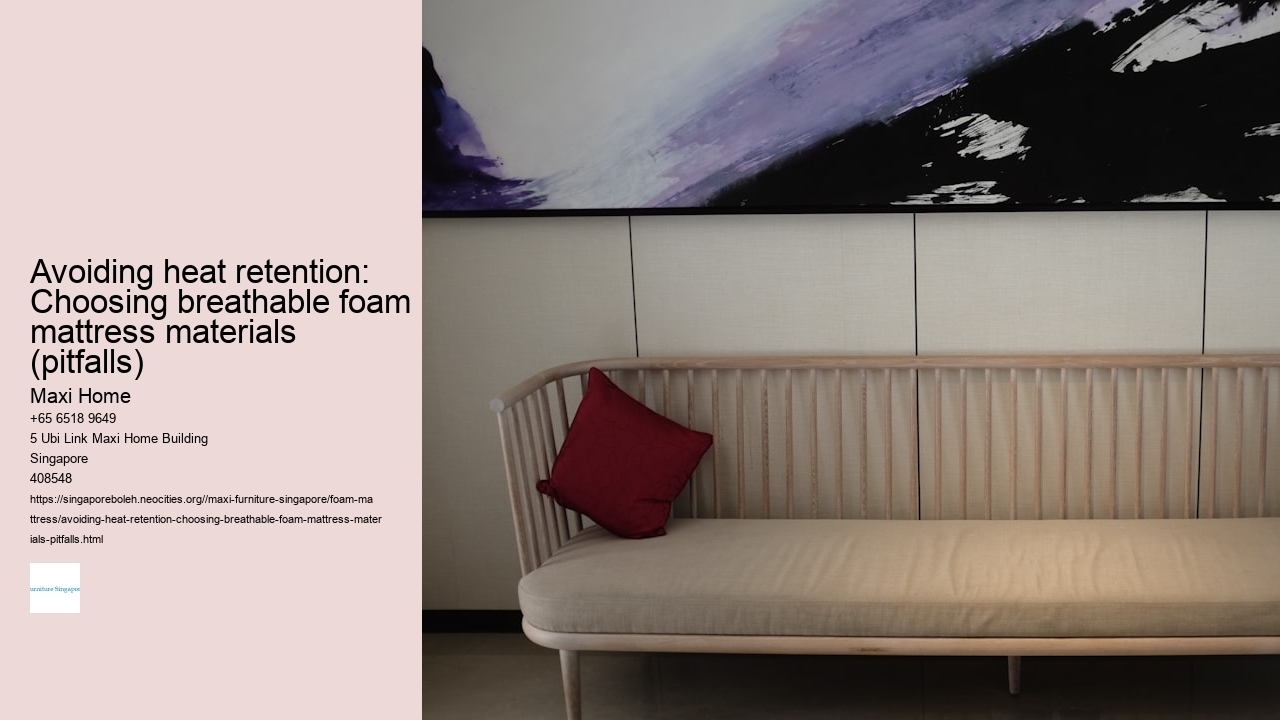Avoiding heat retention: Choosing breathable foam mattress materials (pitfalls)