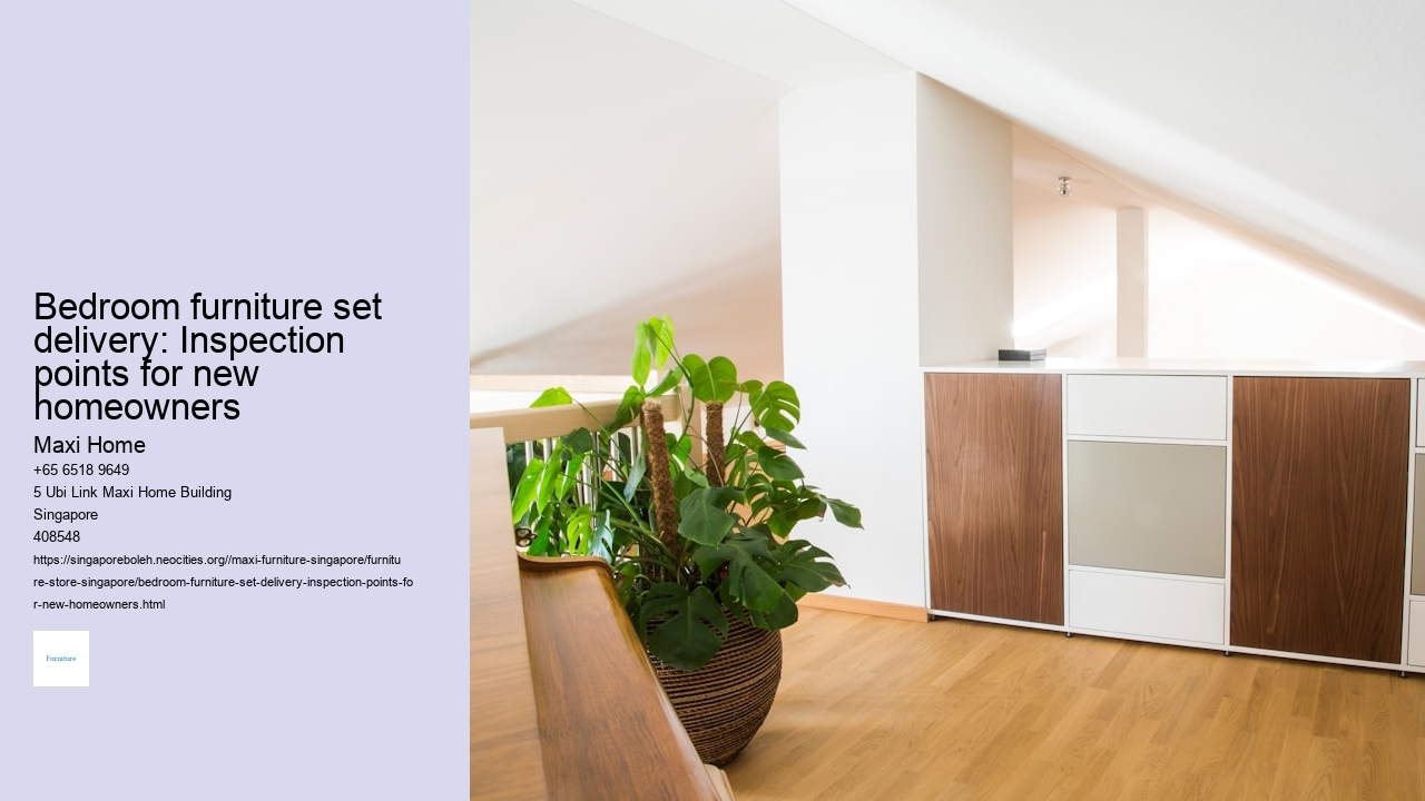 Bedroom furniture set delivery: Inspection points for new homeowners