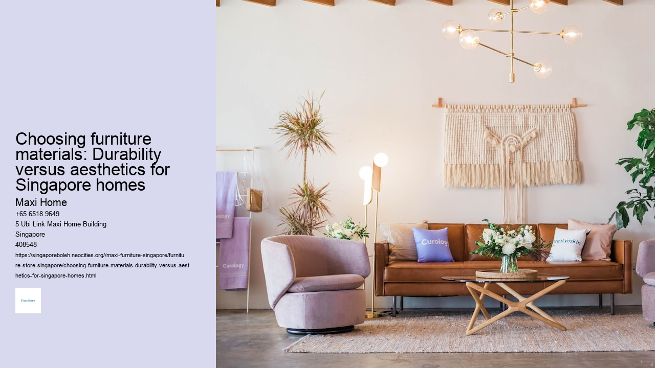 Choosing furniture materials: Durability versus aesthetics for Singapore homes