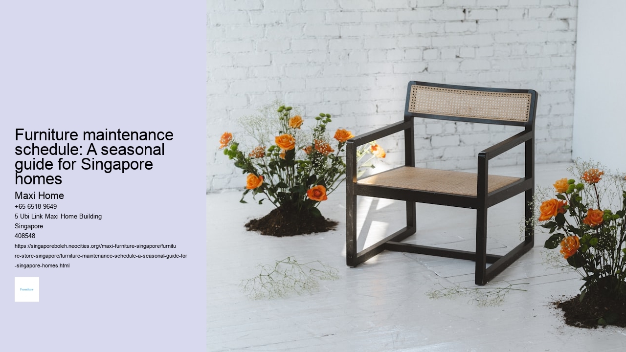 Furniture maintenance schedule: A seasonal guide for Singapore homes