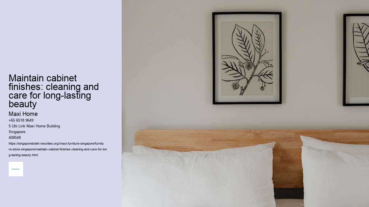 Maintain cabinet finishes: cleaning and care for long-lasting beauty