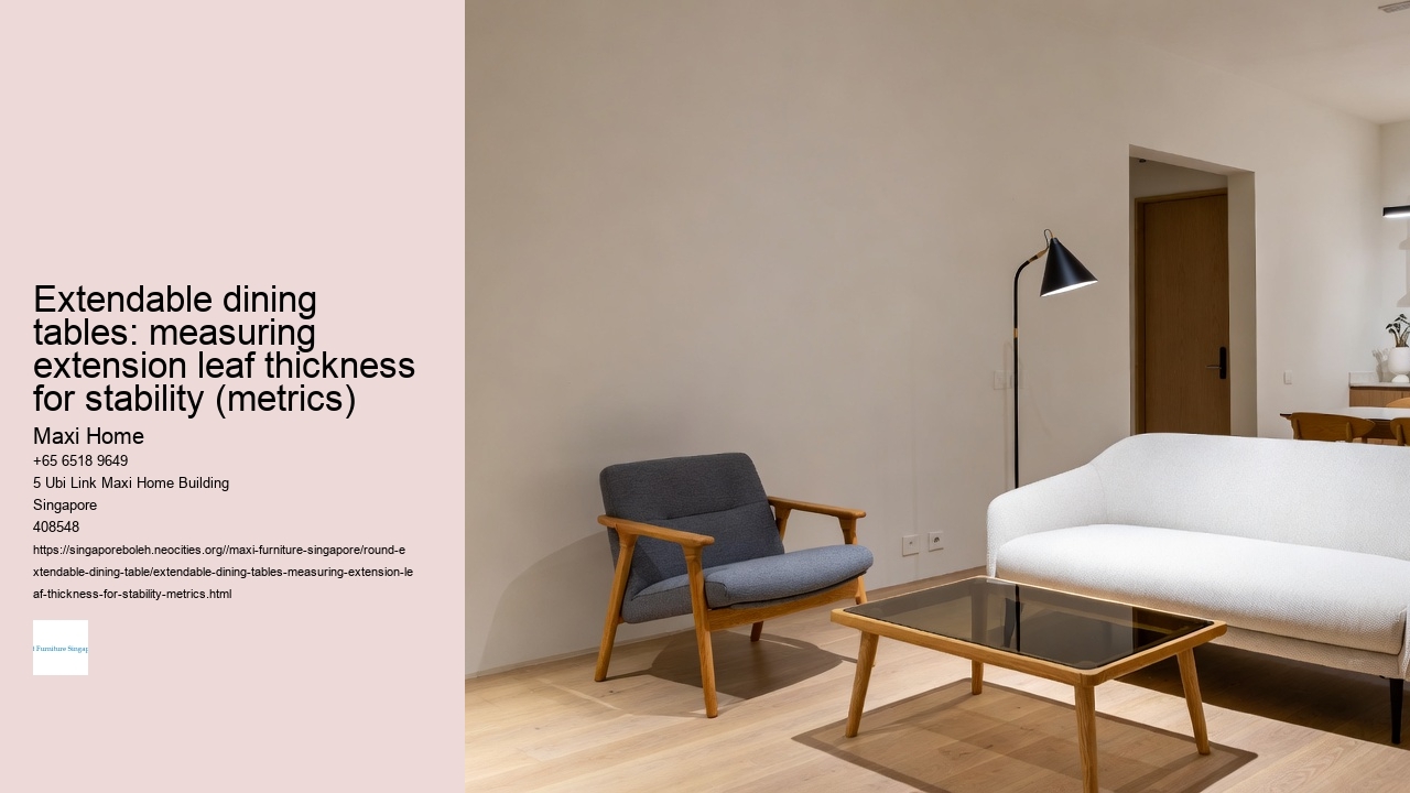 Extendable dining tables: measuring extension leaf thickness for stability (metrics)