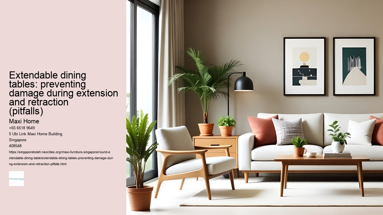 Extendable dining tables: preventing damage during extension and retraction (pitfalls)