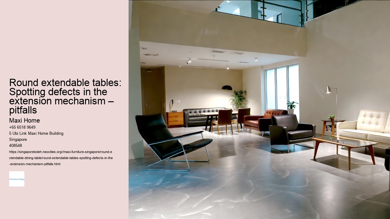 Round extendable tables: Spotting defects in the extension mechanism – pitfalls