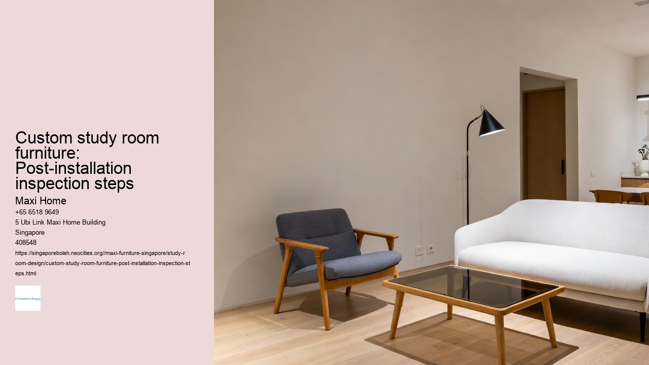 Custom study room furniture: Post-installation inspection steps