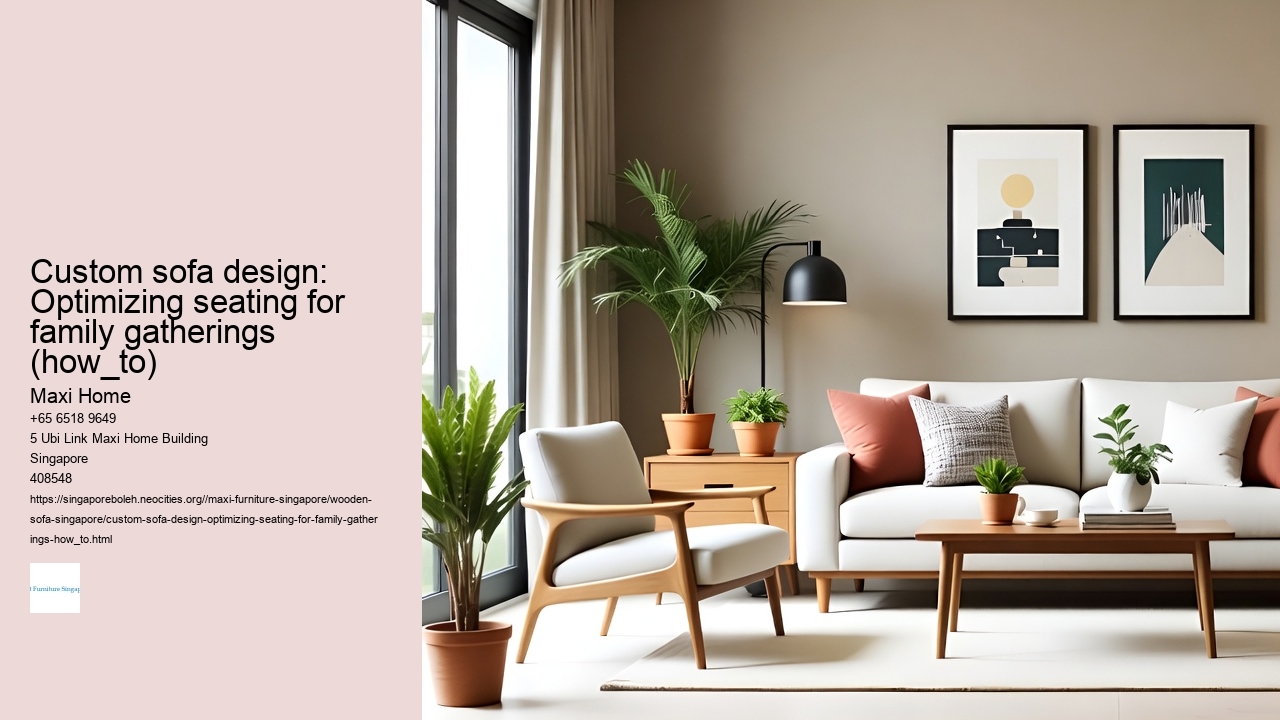 Custom sofa design: Optimizing seating for family gatherings (how_to)